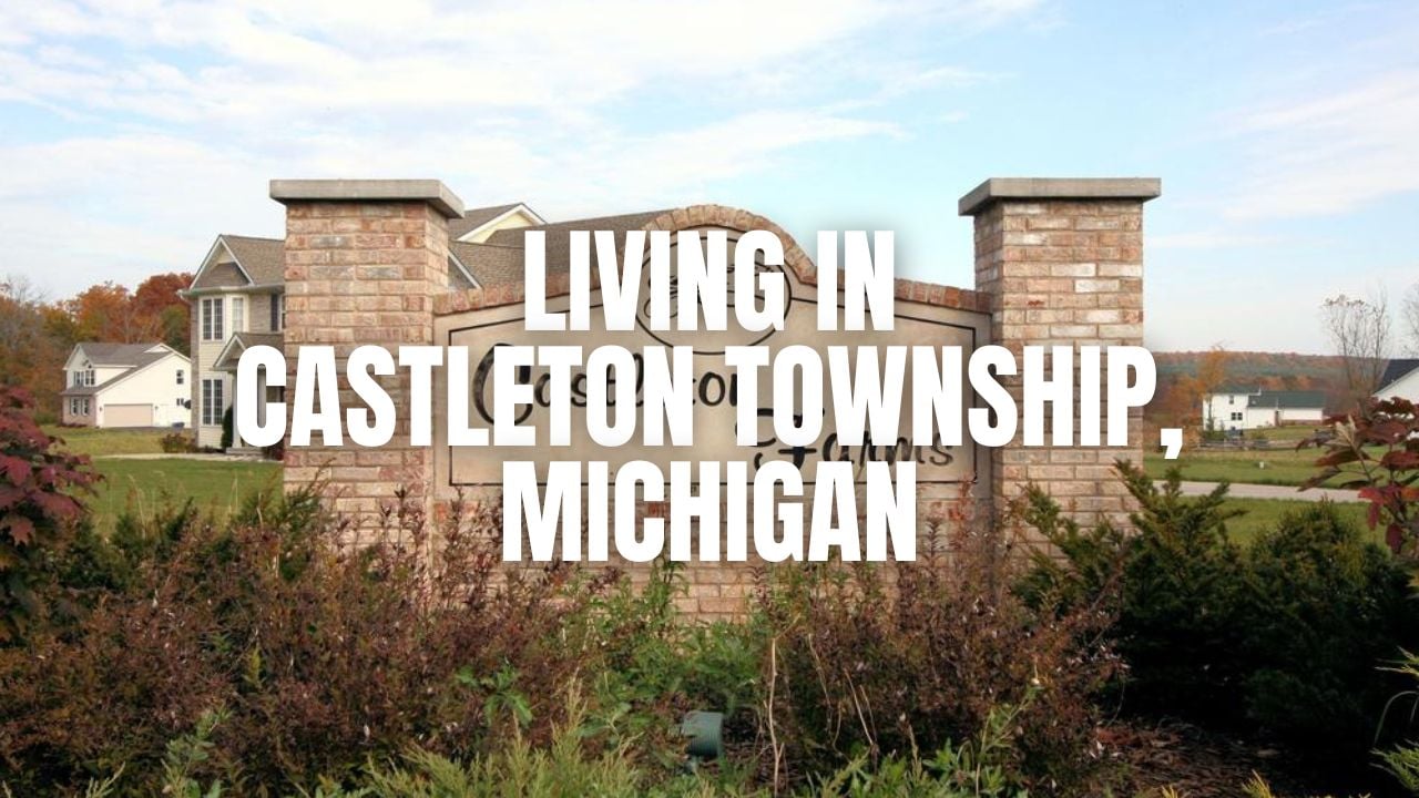 Moving to Castleton Township, Michigan? What to Know About Homes, Schools, Commutes & Lifestyle