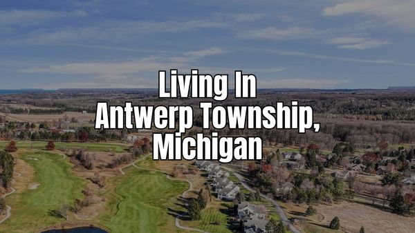 Living in Antwerp Township, Michigan: Pros, Cons, Cost &hellip;