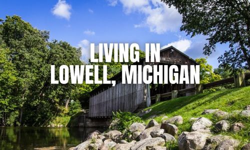 Moving to Lowell, Michigan? What to Know About &hellip;