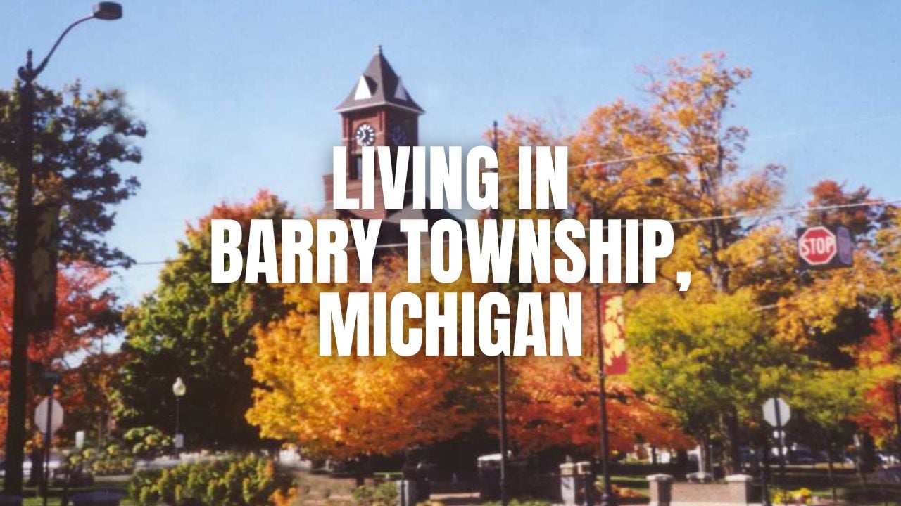 Thinking About Barry Township, Michigan? A practical guide