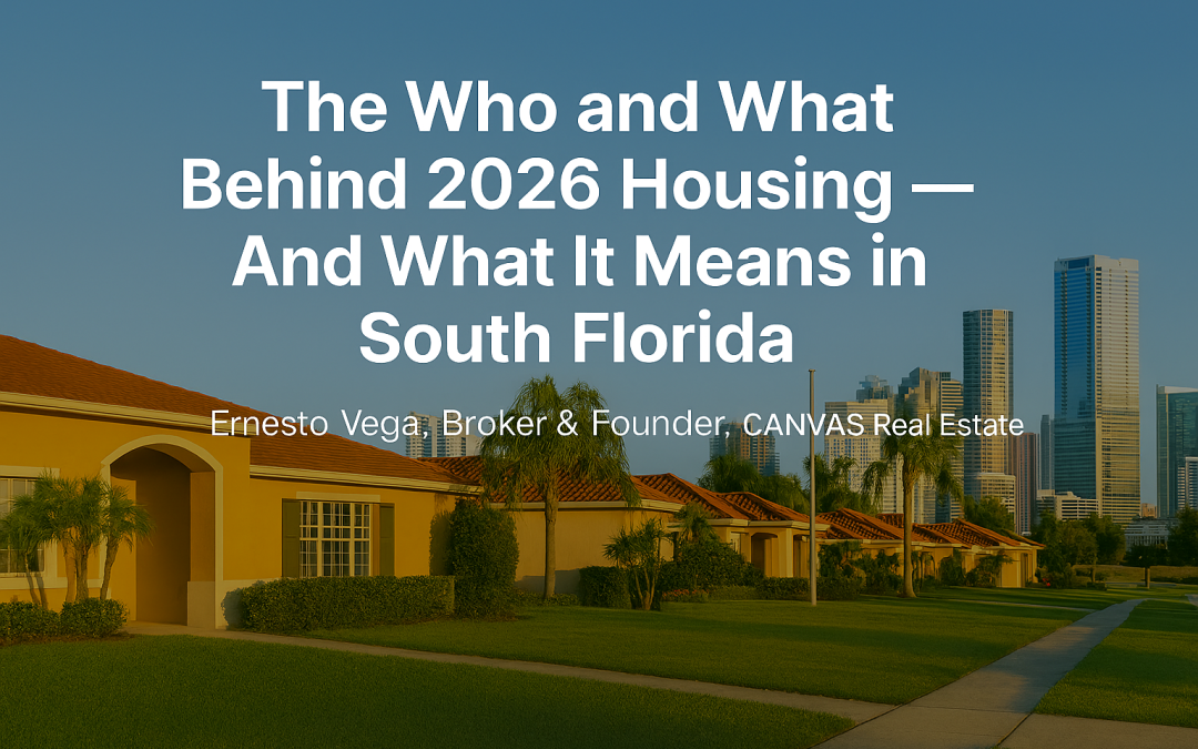 The Who and What Behind 2026 Housing — And What It Means in South Florida