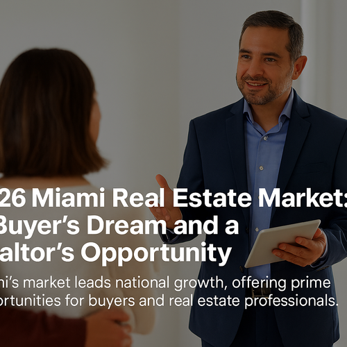 2026 Miami Real Estate Market: A Buyer’s Dream and a Realtor’s Opportunity.