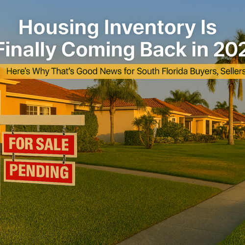 Housing Inventory Is Finally Coming Back in 2026   Here’s Why That’s Good News for South Florida Buyers, Sellers, and Agents