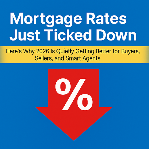 Mortgage Rates Just Ticked Down – Here’s Why 2026 Is Quietly Getting Better for Buyers, Sellers, and Smart Agents