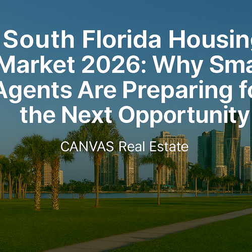 South Florida Housing Market 2026: Why Smart Agents Are Preparing for the Next Opportunity