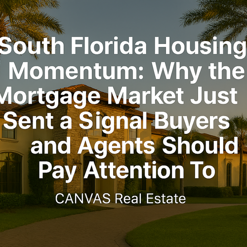 South Florida Housing Momentum: Why the Mortgage Market Just Sent a Signal Buyers and Agents Should Pay Attention To