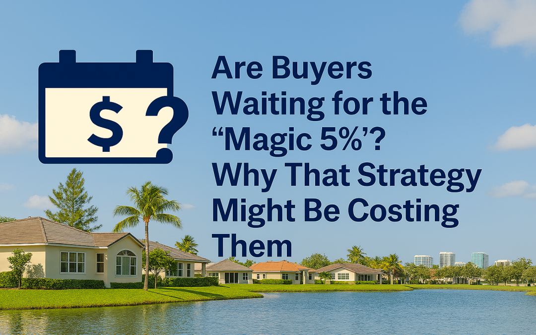 Are Buyers Waiting for the “Magic 5%”? Why That Strategy Might Be Costing Them