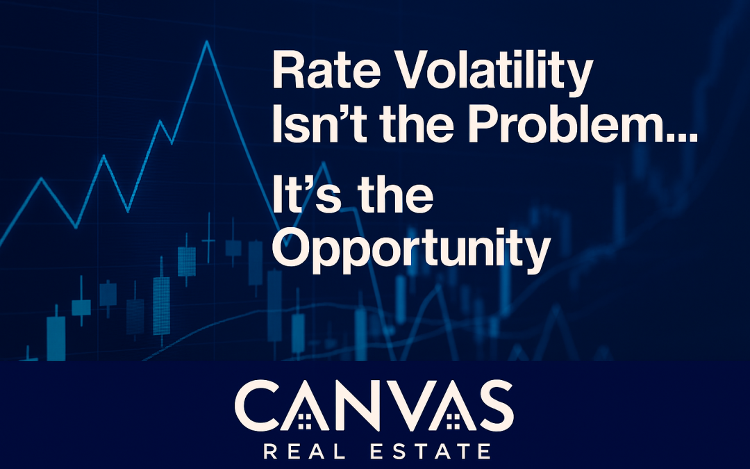 Rate Volatility Isn’t the Problem… It’s the Opportunity