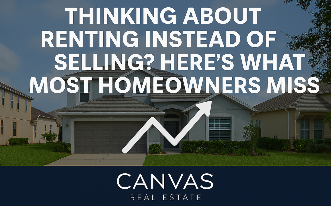 Thinking About Renting Instead of Selling? Here’s What Most Homeowners Miss
