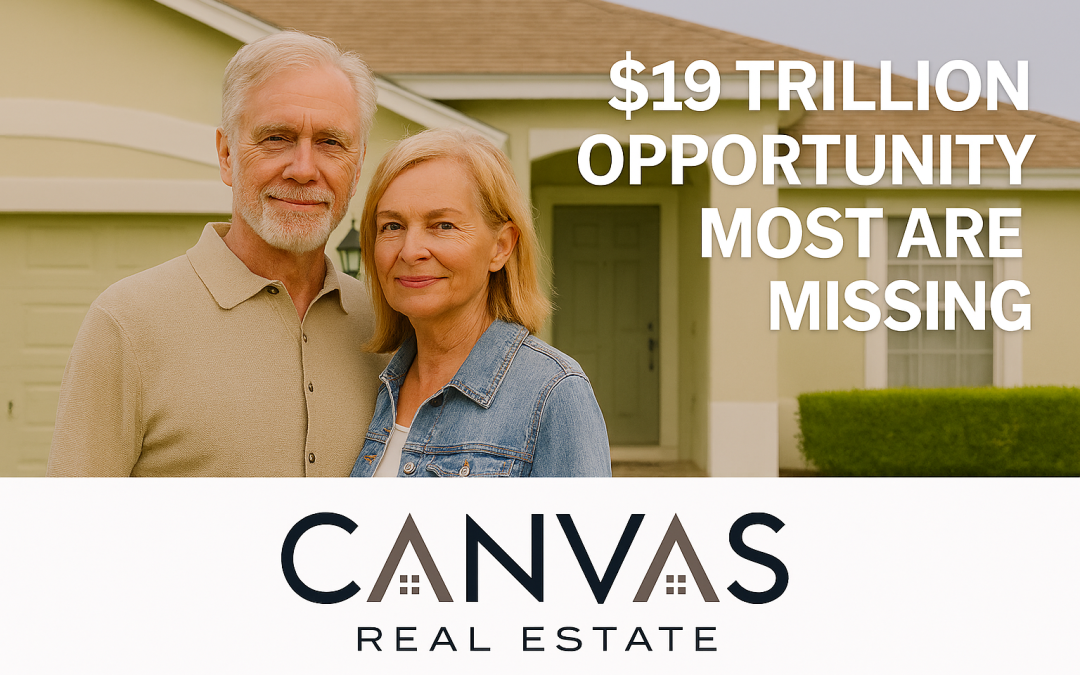 The $19 Trillion Opportunity Most Homeowners and Agents Are Missing