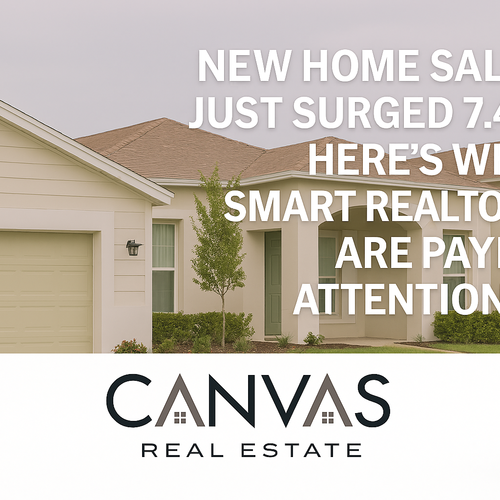New Home Sales Just Surged 7.4% — Here’s What Smart Realtors Are Paying Attention To