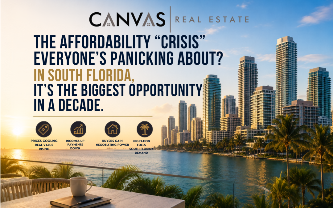 The Affordability “Crisis” Everyone’s Panicking About? In South Florida, It’s the Biggest Opportunity in a Decade.