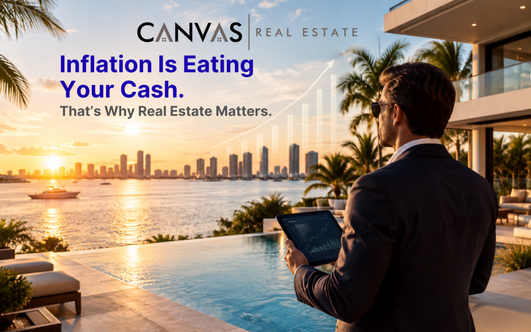 Inflation Is Eating Your Cash. That’s Exactly Why Real Estate Matters.