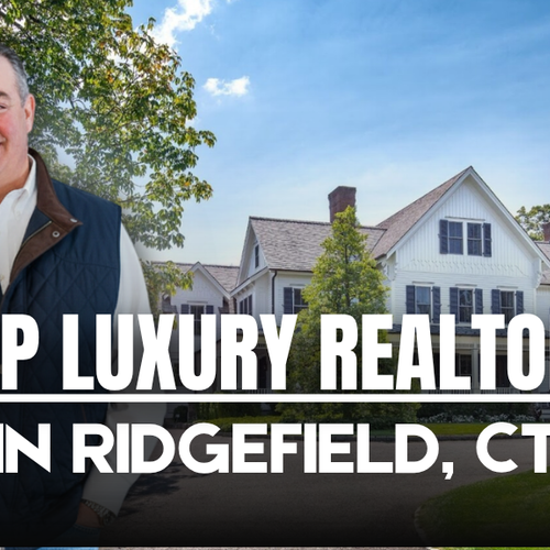 Find the Best Luxury Real Estate Agent Near Me in Ridgefield, CT