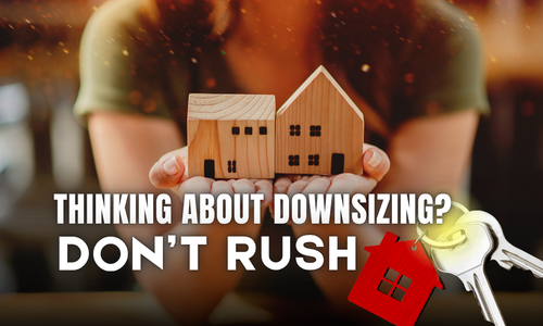 How to Downsize Without Feeling Rushed, Pressured, or Pushed?