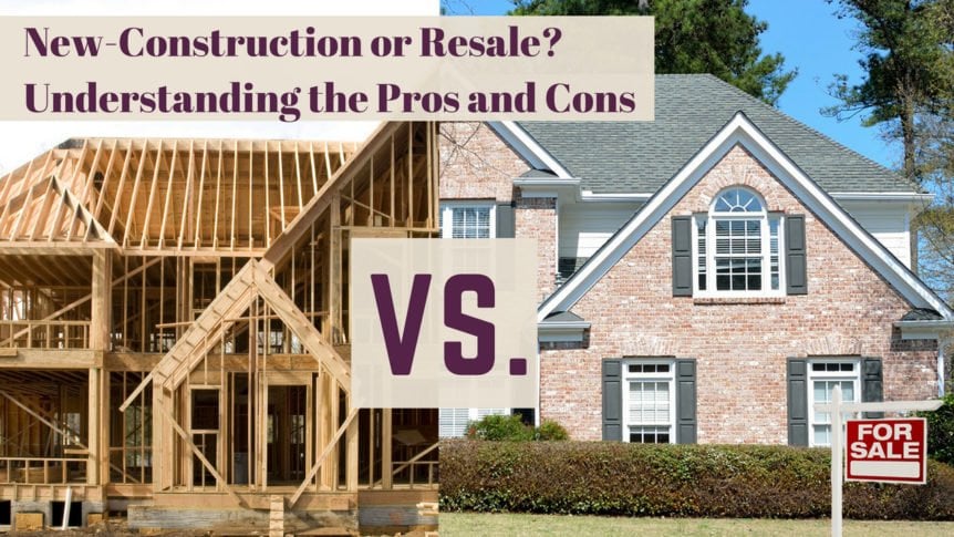 New-Construction-or-Resale-the-Pros-and-Cons-862x485