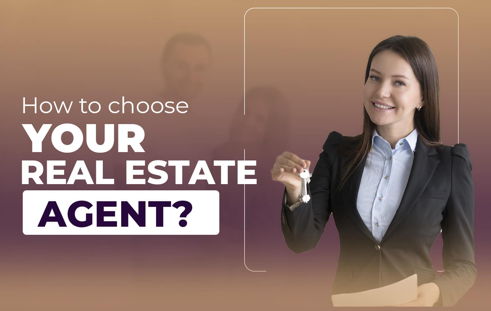 promotional graphic with the text "How to choose YOUR REAL ESTATE AGENT"