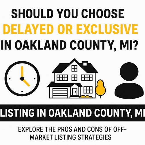 Should You Choose a Delayed or Exclusive Listing in Oakland County, MI?