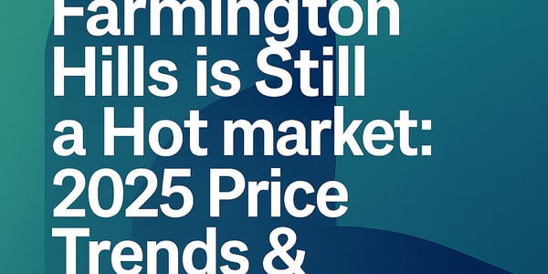 Why Farmington Hills is Still a Hot Market: &hellip;