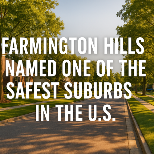 Farmington Hills Named One of the Safest Suburbs in the U.S.