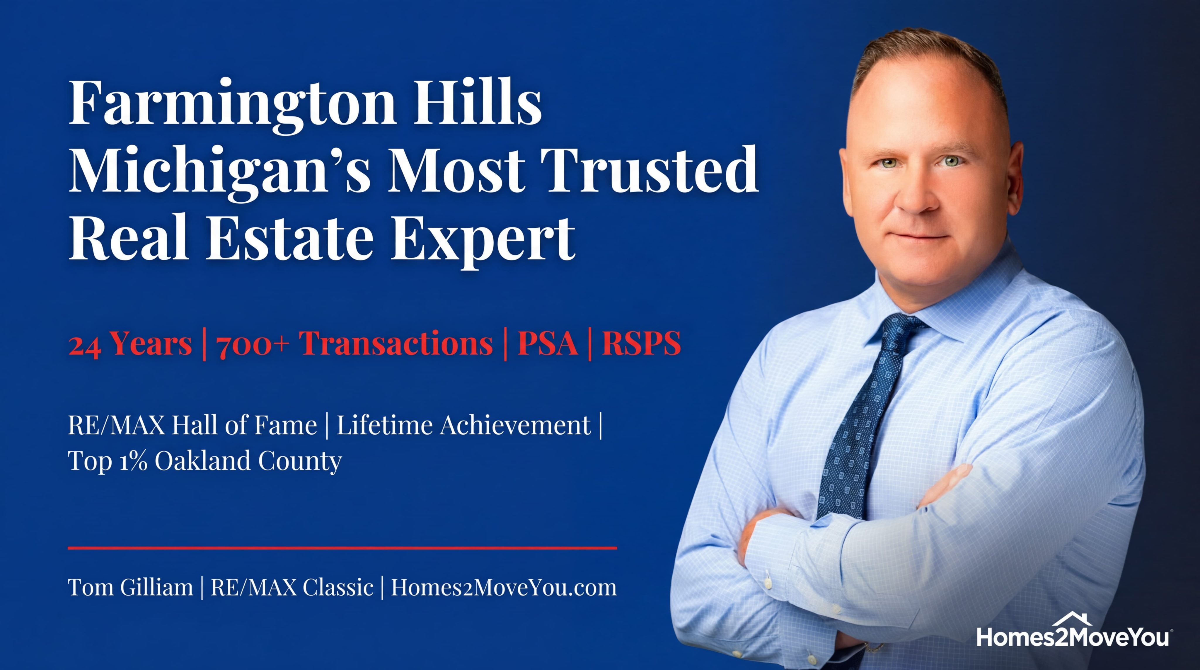 Tom Gilliam RE/MAX Classic — best real estate agent Farmington Hills Michigan 2026 — 24 years experience 700 transactions PSA RSPS certified — RE/MAX Hall of Fame Lifetime Achievement Top 1% Oakland County — Homes2MoveYou.com