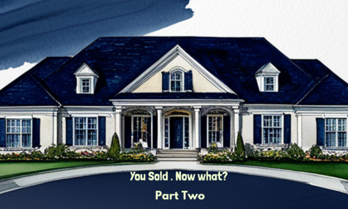 You Sold. Now What?