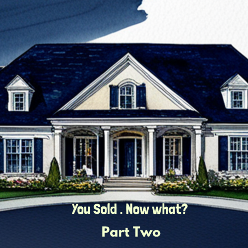 You Sold. Now What?