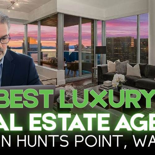 Find the Best Luxury Real Estate Agent Near Me in Hunts Point, WA