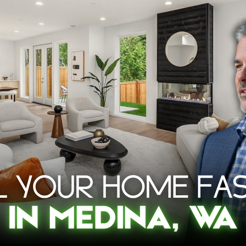 How Can I Sell My Home Fast in Medina, WA? 8 Local Strategies That Get Results