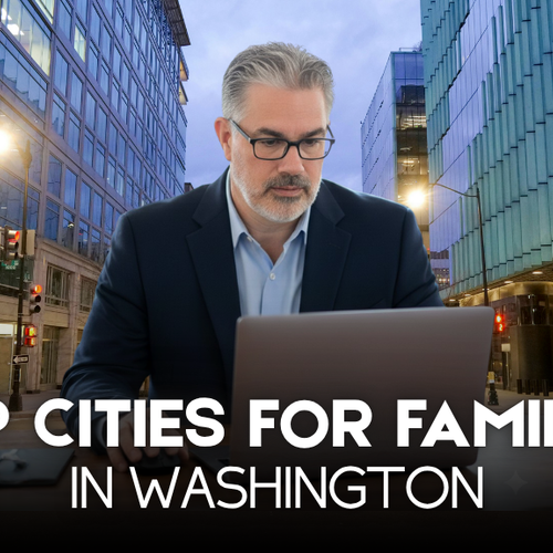 Top Cities for Families in Washington | Insights From a Local Real Estate Team