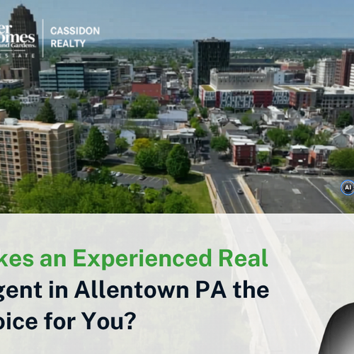 What Makes an Experienced Real Estate Agent in Allentown PA the Right Choice for You?