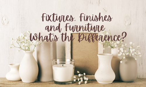 Fixtures, Finishes and Furniture | What’s the Difference …
