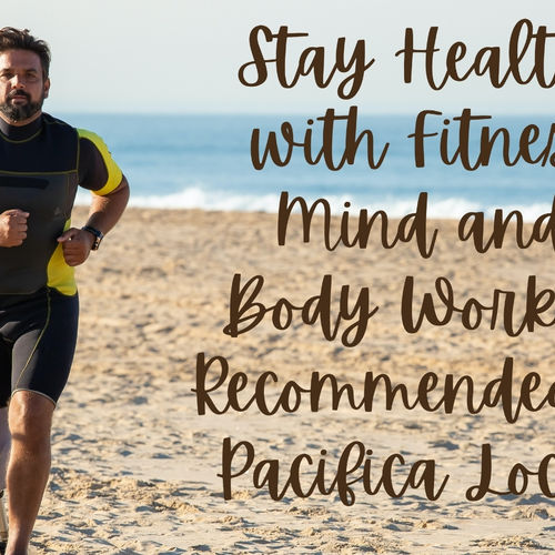 Stay Healthy with Fitness, Mind and Body Workers Recommended by Pacifica Locals