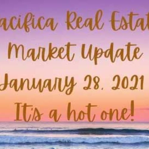 Pacifica Real Estate Market Update January 28, 2021 | It's a hot one!