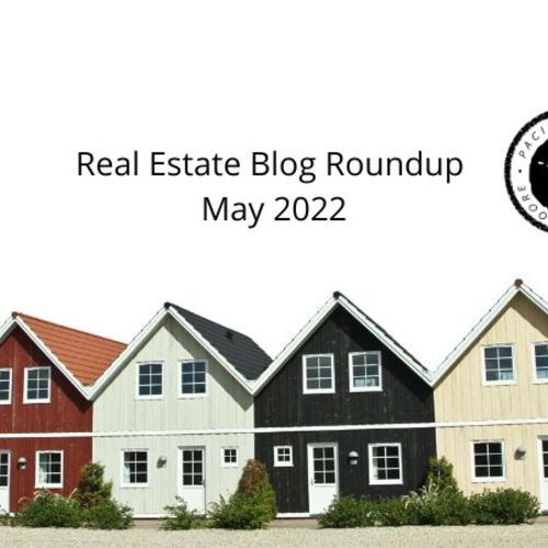 Real Estate Blog Roundup May 2022
