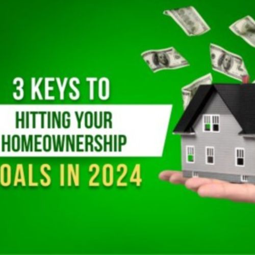 3 Keys To Hitting Your Homeownership Goals in 2024