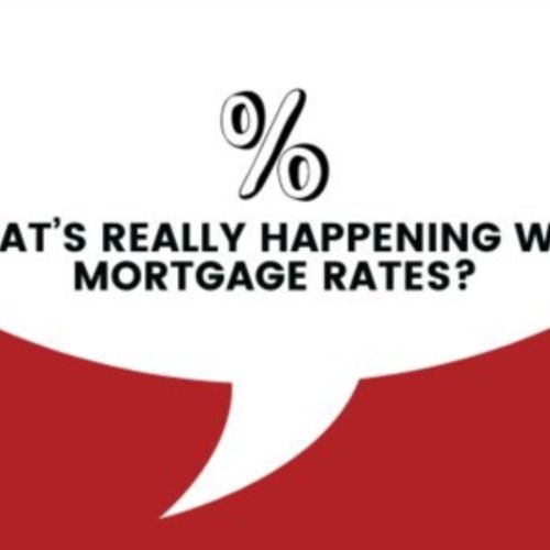 What's Really Happening with Mortgage Rates