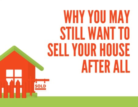 why-you-may-still-want-to-sell-your-house-after-all