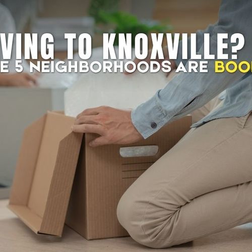 Why Relocating Buyers Are Rushing to These 5 Knoxville Neighborhoods