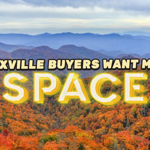 Why Knoxville Buyers Are Looking for More Space Again