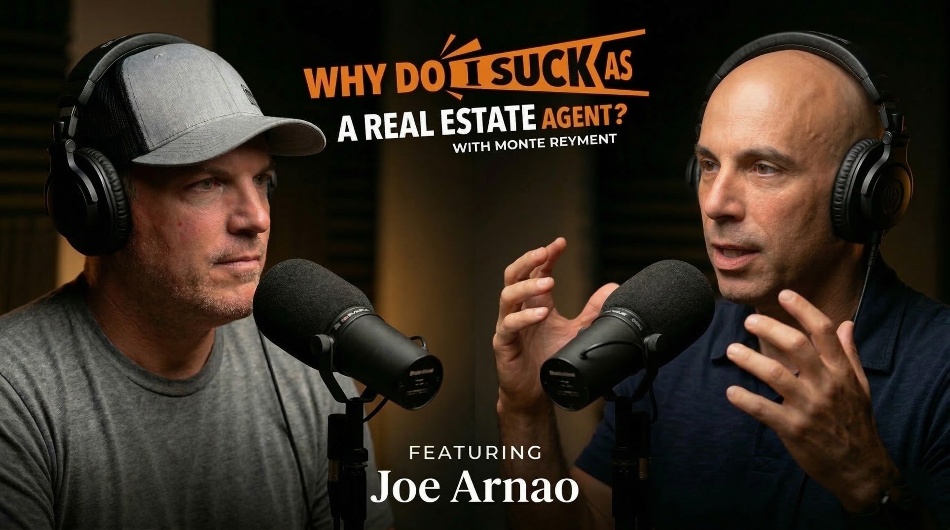 Joe Arnao and host Monte Reyment discussing real estate coaching and agent growth on the Why Do I Suck As A Real Estate Agent Podcast.