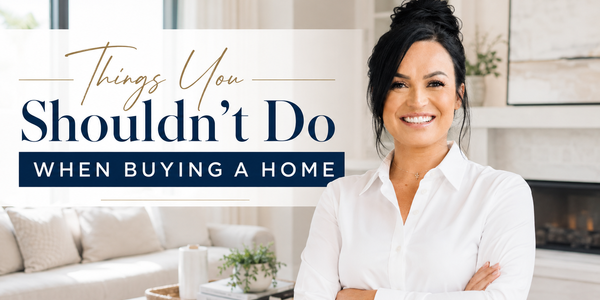 Things You Shouldn't Do When Buying a Home