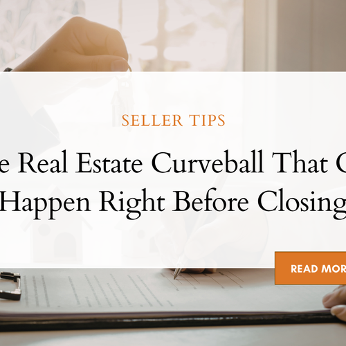 The Real Estate Curveball That Can Happen Right Before Closing