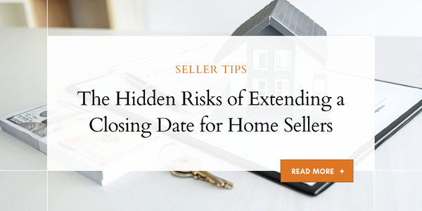 The Hidden Risks of Extending a Closing Date &hellip;
