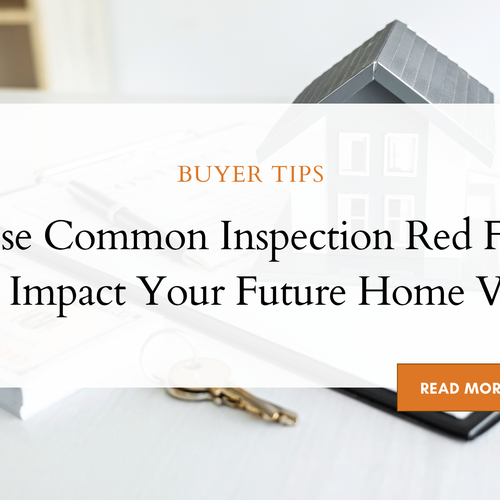 These Common Inspection Red Flags Can Impact Your Future Home Value