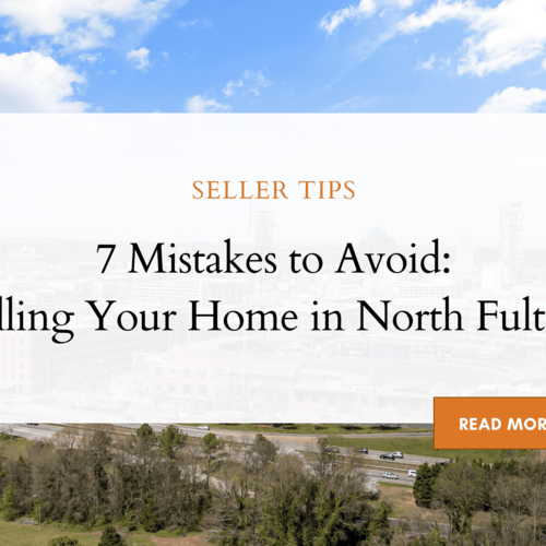 7 Mistakes to Avoid: Selling Your Home in North Fulton