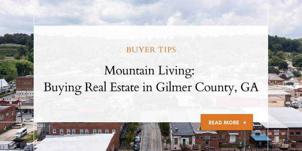 Mountain Living: Buying Real Estate in Gilmer County, &hellip;