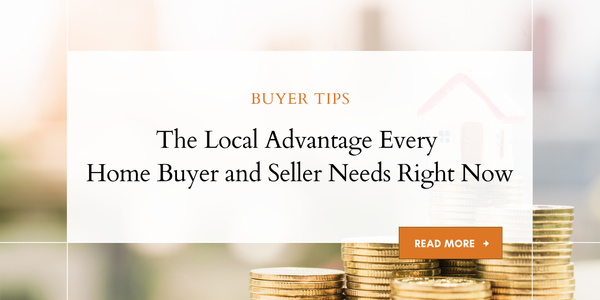 The Local Advantage Every Home Buyer and Seller &hellip;