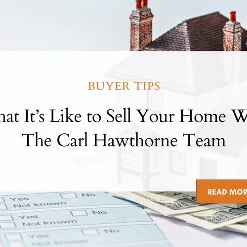 What It's Like to Sell Your Home With The Carl Hawthorne Team