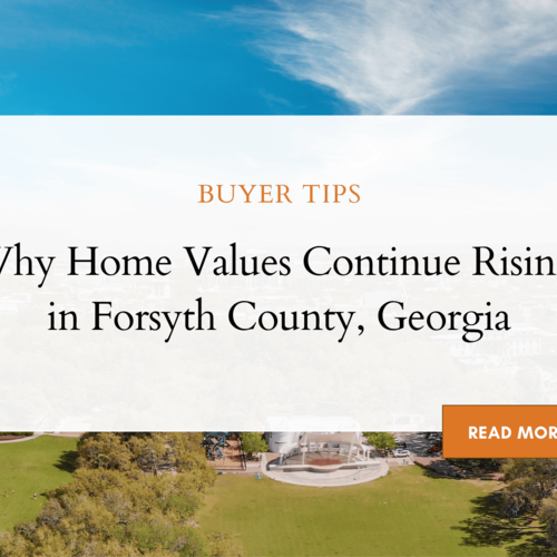 Why Home Values Continue Rising in Forsyth County, Georgia